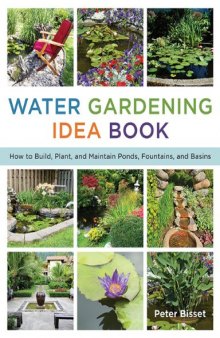 The water gardening idea book : how to build, plant, & maintain ponds, fountains, and basins