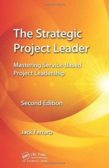 The Strategic Project Leader: Mastering Service-Based Project Leadership, Second Edition