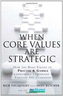 When Core Values Are Strategic: How the Basic Values of Procter & Gamble Transformed Leadership at Fortune 500 Companies