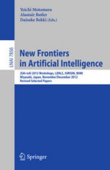 New Frontiers in Artificial Intelligence: JSAI-isAI 2012 Workshops, LENLS, JURISIN, MiMI, Miyazaki, Japan, November 30 and December 1, 2012, Revised Selected Papers