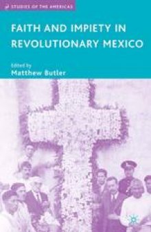 Faith and Impiety in Revolutionary Mexico