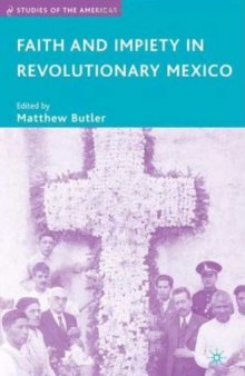 Faith and Impiety in Revolutionary Mexico (Studies of the Americas)