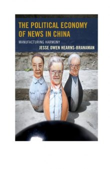 The Political Economy of News in China: Manufacturing Harmony