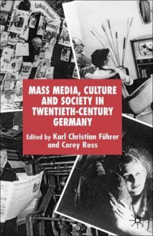 Mass Media, Culture and Society in Twentieth-Century Germany (New Perspectives in German Studies)
