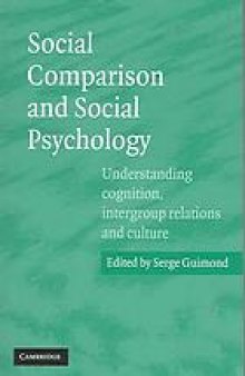 Social comparison and social psychology : understanding cognition, intergroup relations and culture