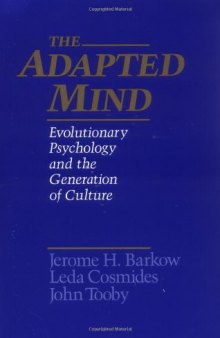 The Adapted Mind: Evolutionary Psychology and the Generation of Culture