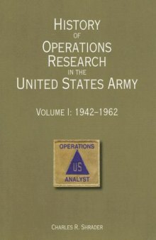History of Operations Research in the United States Army, V. 1, 1942-1962