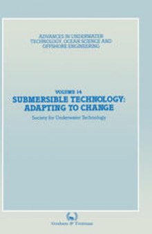 Submersible Technology: Adapting to Change: Proceedings of an international conference (’SUBTECH ‘87— Adapting to Change’) organized jointly by the Association of Offshore Diving Contractors and the Society for Underwater Technology, and held Aberdeen, UK, 10–12 November 1987