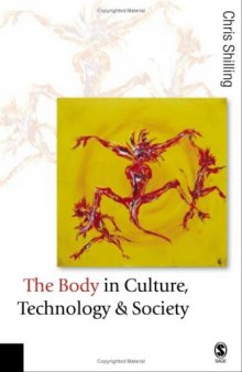 The Body in Culture, Technology and Society (Published in association with Theory, Culture & Society)