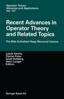 Recent Advances in Operator Theory and Related Topics: The Béla Szökefalvi-Nagy Memorial Volume