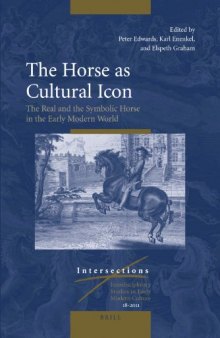 The Horse as Cultural Icon. The Real and the Symbolic Horse in the Early Modern World
