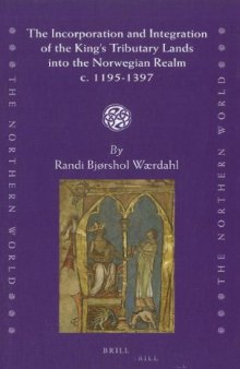 The Incorporation and Integration of the King's Tributary Lands Into the Norwegian Realm C. 1195-1397  