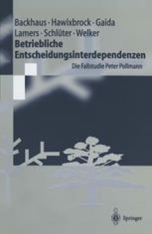 Betriebliche Entscheidungsinterdependenzen: Die Fallstudie Peter Pollmann