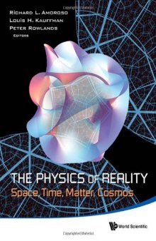 The Physics of Reality : Space, Time, Matter, Cosmos - Proceedings of the 8th Symposium Honoring Mathematical Physicist Jean-Pierre Vigier
