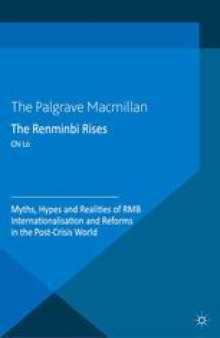 The Renminbi Rises: Myths, Hypes and Realities of RMB Internationalisation and Reforms in the Post-Crisis World