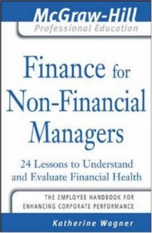 Finance for Nonfinancial Managers: 24 Lessons to Understand and Evaluate Financial Health (The McGraw-Hill Professional Education Series)