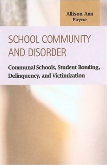 School Community and Disorder: Communal Schools, Student Bonding, Delinquency and Victimization (Criminal Justice (Lfb Scholarly Publishing Llc).)