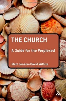 The Church: A Guide for the Perplexed  