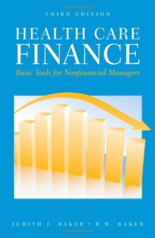 Health Care Finance: Basic Tools for Nonfinancial Managers; 3rd Revised Edition
