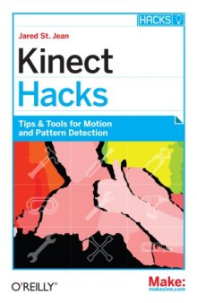 Kinect Hacks  Tips & Tools for Motion and Pattern Detection