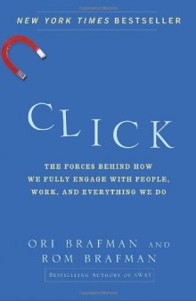 Click: The Forces Behind How We Fully Engage with People, Work, and Everything We Do  