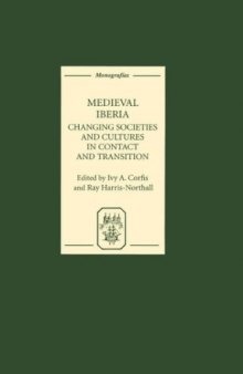 Medieval Iberia: Changing Societies and Cultures in Contact and Transition (Monografias A)