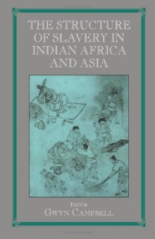 Structure of Slavery in Indian Ocean Africa and Asia (Studies in Slave and Post-Slave Societies and Cultures,)