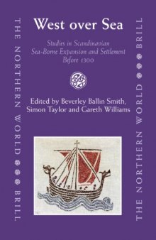 West over Sea: Studies in Scandinavian Sea-Borne Expansion and Settlement Before 1300. A Festschrift in Honour of Dr Barbara E. Crawford (The Northern World: North Europe and the Baltic c. 400-1700 AD: Peoples, Economies and Cultures)