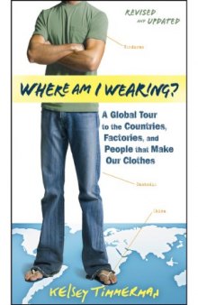 Where am I Wearing  A Global Tour to the Countries, Factories, and People That Make Our Clothes
