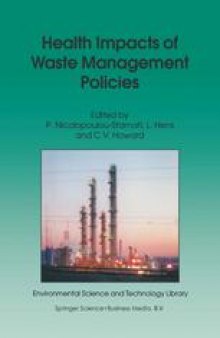 Health Impacts of Waste Management Policies: Proceedings of the Seminar ‘Health Impacts of Waste Management Policies’, Hippocrates Foundation, Kos, Greece, 12–14 November 1998