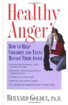 Healthy Anger: How to Help Children and Teens Manage Their Anger