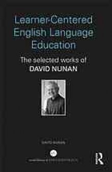 Learner-centered English language education : the selected works of David Nunan