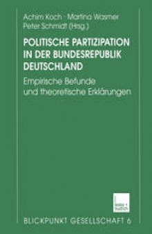 Politische Partizipation in der Bundesrepublik Deutschland: Empirische Befunde und theoretische Erklärungen