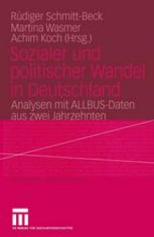Sozialer und politischer Wandel in Deutschland: Analysen mit ALLBUS-Daten aus zwei Jahrzehnten