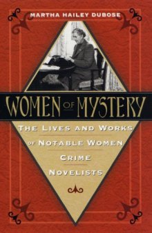 Women of Mystery: The Lives and Works of Notable Women Crime Novelists
