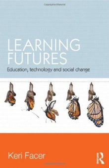 Learning Futures: Education, Technology and Social Change  