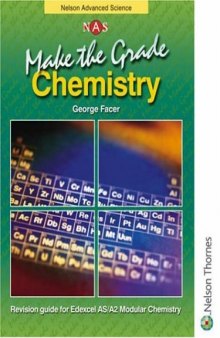 Make the Grade: AS and A2 Chemistry: Chemistry Revision Guide: Edexcel AS A2 Modular (Nelson Advanced Science)