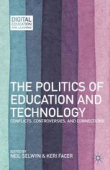 The Politics of Education and Technology: Conflicts, Controversies, and Connections
