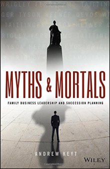 Myths and mortals : family business leadership and succession planning