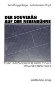 Der Souverän auf der Nebenbühne: Essays und Zwischenrufe zur deutschen Verfassungsdiskussion