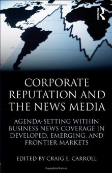 Corporate Reputation and the News Media: Agenda-setting within Business News Coverage in Developed, Emerging, and Frontier Markets 