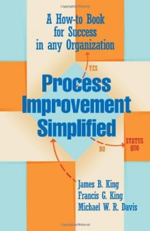 Process improvement simplified : a how-to book for success in any organization
