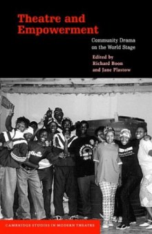 Theatre and Empowerment: Community Drama on the World Stage (Cambridge Studies in Modern Theatre)