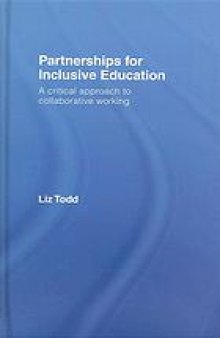 Partnerships for inclusive education : a critical approach to collaborative working