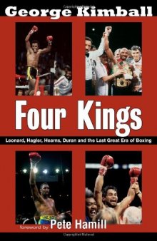 Four Kings: Leonard, Hagler, Hearns, Duran and the Last Great Era of Boxing  