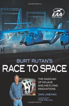 Burt Rutan's Race to Space: The Magician of Mojave and His Flying Innovations  