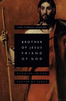 Brother of Jesus, Friend of God: Studies in the Letter of James
