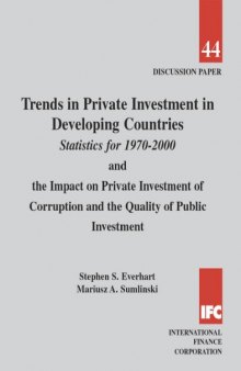 Trends in Private Investment in Developing Countries: Statistics for 1970-2000 and the Impact on Private Investment of Corruption and the Quality of Public Investment (Discussion Paper)