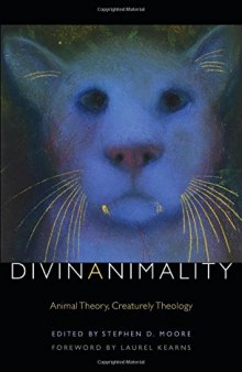 Divinanimality: Animal Theory, Creaturely Theology (Transdisciplinary Theological Colloquia