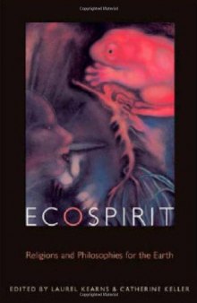 Ecospirit : religion, philosophy, and the earth